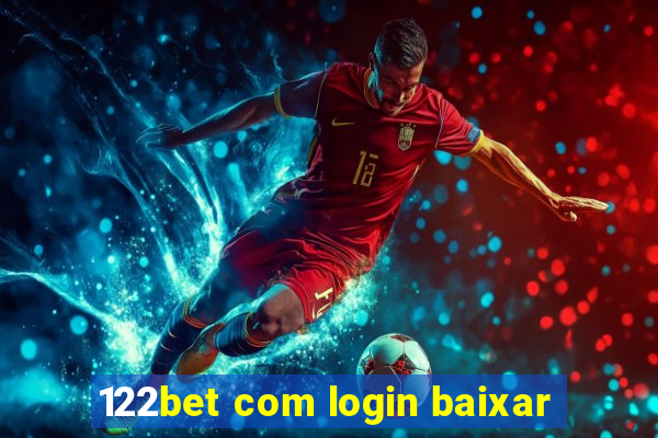 122bet com login baixar